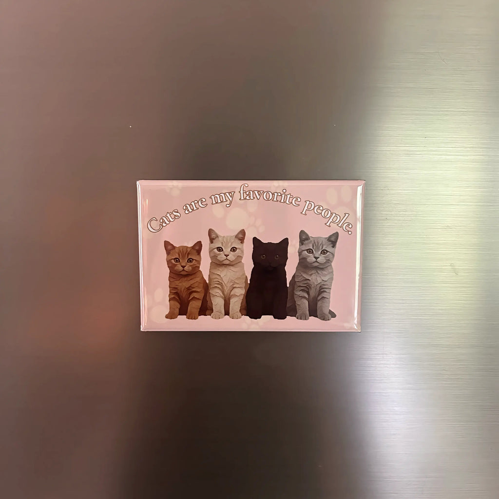 Premade Magnet - Cats are my favorite people.