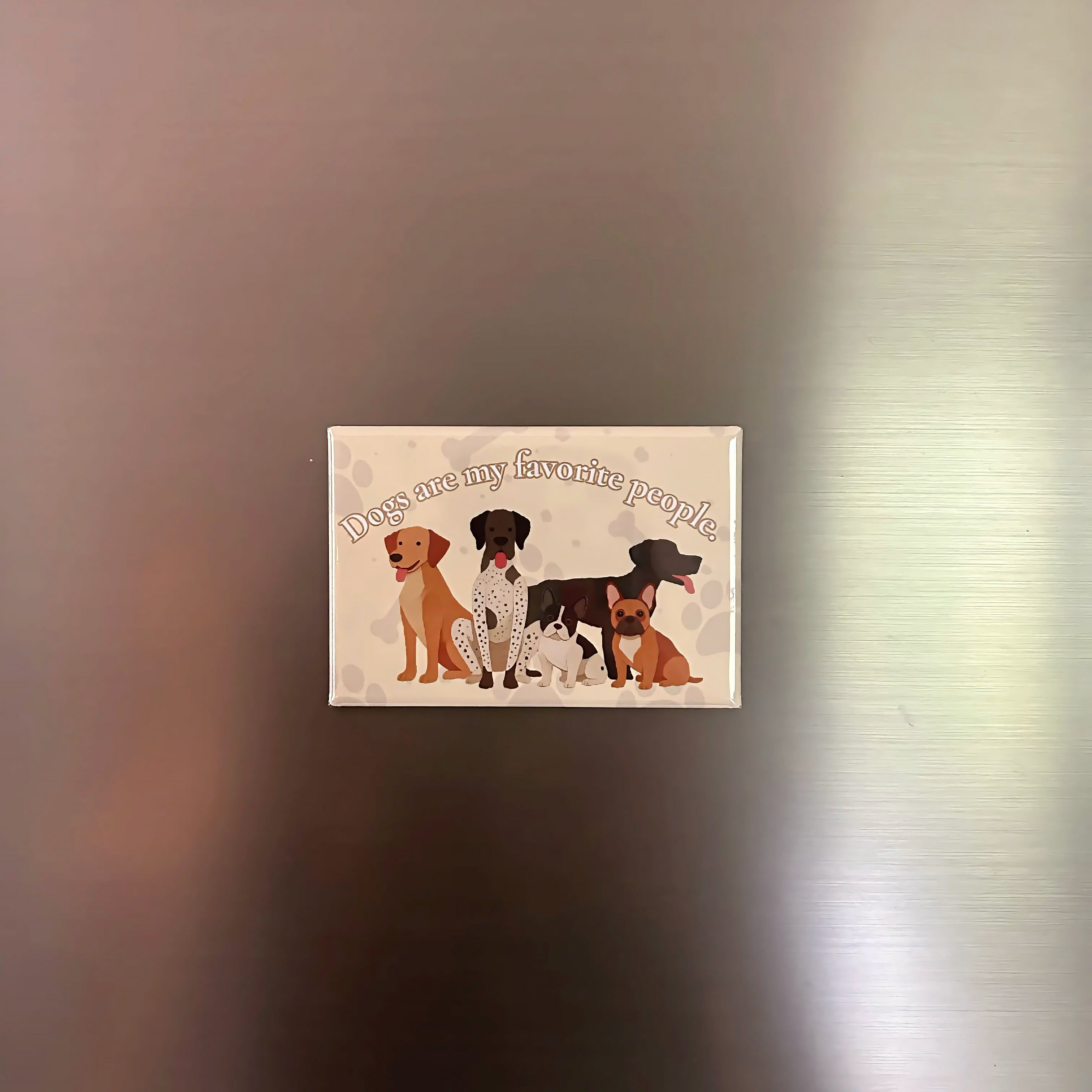 Premade Magnet - Dogs are my favorite people.